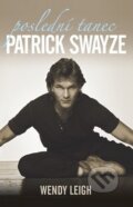 Kniha: Patrick Swayze (Wendy Leigh). BETA - Dobrovský, 2009 Kniha: Patrick Swayze (Wendy Leigh). BETA - Dobrovský, 2009