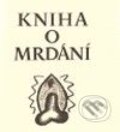 Kniha: Kniha o mrdání (Nela Astonová). Dybbuk, 2009 Kniha: Kniha o mrdání (Nela Astonová). Dybbuk, 2009