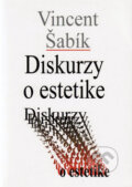 Kniha: Diskurzy o estetike (Vincent Šabík). Vydavateľstvo Spolku slovenských spisovateľov Kniha: Diskurzy o estetike (Vincent Šabík). Vydavateľstvo Spolku slovenských spisovateľov