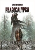 Kniha: Pragocalypsa 1: Strážci brány (Jan Urban). FANTOM Print, 2020 Kniha: Pragocalypsa 1: Strážci brány (Jan Urban). FANTOM Print, 2020
