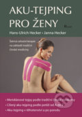 Kniha: Aku-tejping pro ženy (Hans-Ulrich Hecker a Janna Hecker). Poznání, 2020 Kniha: Aku-tejping pro ženy (Hans-Ulrich Hecker a Janna Hecker). Poznání, 2020