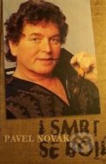 Kniha: I smrt se bojí (Pavel Novák). Pavel Novák, 2001 Kniha: I smrt se bojí (Pavel Novák). Pavel Novák, 2001