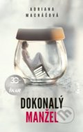 Kniha: Dokonalý manžel (Adriana Macháčová), 2020 Kniha: Dokonalý manžel (Adriana Macháčová), 2020