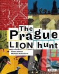 Kniha: The Prague Lion Hunt (Alena Ježková a Alena Kukovičová). Práh, 2008 Kniha: The Prague Lion Hunt (Alena Ježková a Alena Kukovičová). Práh, 2008