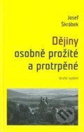 Kniha: Dějiny osobně prožité a protrpěné (Josef Škrábek). SUSA, 2020 Kniha: Dějiny osobně prožité a protrpěné (Josef Škrábek). SUSA, 2020