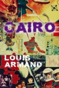 Kniha: Cairo (Louis Armand). Spolek pro Prahu literární, 2014 Kniha: Cairo (Louis Armand). Spolek pro Prahu literární, 2014
