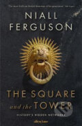 Kniha: The Square and the Tower (Niall Ferguson). Penguin Books, 2017 Kniha: The Square and the Tower (Niall Ferguson). Penguin Books, 2017