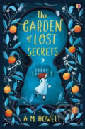 Kniha: The Garden of Lost Secrets (A.M. Howell). Usborne, 2019 Kniha: The Garden of Lost Secrets (A.M. Howell). Usborne, 2019