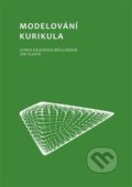 Kniha: Modelování kurikula (Lenka Hajerová Műllerová). Vydavatelství Západočeské univerzity, 2020 Kniha: Modelování kurikula (Lenka Hajerová Műllerová). Vydavatelství Západočeské univerzity, 2020