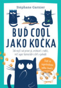 Kniha: Buď cool jako kočka (Stéphane Garnier). Jota, 2020 Kniha: Buď cool jako kočka (Stéphane Garnier). Jota, 2020