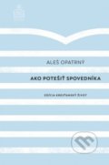 Kniha: Ako potešiť spovedníka (Aleš Opatrný). Spolok svätého Vojtecha, 2020 Kniha: Ako potešiť spovedníka (Aleš Opatrný). Spolok svätého Vojtecha, 2020