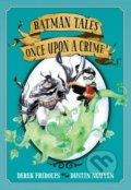 Kniha: Batman Tales: Once Upon a Crime (Derek Fridolfs). DC Comics, 2020 Kniha: Batman Tales: Once Upon a Crime (Derek Fridolfs). DC Comics, 2020