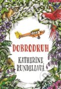 Kniha: Dobrodruh (Katherine Rundell). Argo, 2020 Kniha: Dobrodruh (Katherine Rundell). Argo, 2020