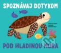 Kniha: Pod hladinou mora - Spoznávaj dotykom (Svojtka&Co.). Svojtka&Co., 2020 Kniha: Pod hladinou mora - Spoznávaj dotykom (Svojtka&Co.). Svojtka&Co., 2020