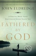 Kniha: Fathered by God (John Eldredge). Thomas Nelson Publishers, 2009 Kniha: Fathered by God (John Eldredge). Thomas Nelson Publishers, 2009
