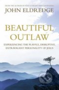 Kniha: Beautiful Outlaw (John Eldredge). Hodder and Stoughton, 2012 Kniha: Beautiful Outlaw (John Eldredge). Hodder and Stoughton, 2012