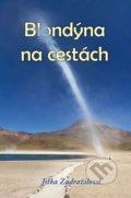 Kniha: Blondýna na cestách (Jitka Zadražilová). Klika, 2020 Kniha: Blondýna na cestách (Jitka Zadražilová). Klika, 2020