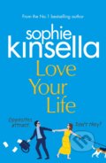 Kniha: Love Your Life (Sophie Kinsella). Bantam Press, 2020 Kniha: Love Your Life (Sophie Kinsella). Bantam Press, 2020