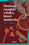 Kniha: Stratený receptár a láska, ktorá neumrela (Jacky Durand). Lindeni, 2021 Kniha: Stratený receptár a láska, ktorá neumrela (Jacky Durand). Lindeni, 2021