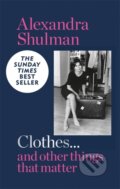 Kniha: Clothes... and other things that matter (Alexandra Shulman). Octopus Publishing Group, 2020 Kniha: Clothes... and other things that matter (Alexandra Shulman). Octopus Publishing Group, 2020