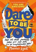 Kniha: Dare to Be You (Matthew Syed). Wren and Rook, 2020 Kniha: Dare to Be You (Matthew Syed). Wren and Rook, 2020