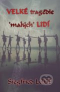 Kniha: Velké tragédie 'malých' lidí (Siegfried Loge). JdM Publisher, 2020 Kniha: Velké tragédie 'malých' lidí (Siegfried Loge). JdM Publisher, 2020