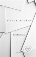 Kniha: Tisíce plošin (Sylva Fischerová). Druhé město, 2020 Kniha: Tisíce plošin (Sylva Fischerová). Druhé město, 2020