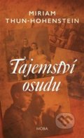 Kniha: Tajemství osudu (Miriam Thun-Hohenstein). Moba, 2020 Kniha: Tajemství osudu (Miriam Thun-Hohenstein). Moba, 2020