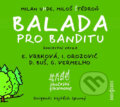 Hudební CD: Balada pro banditu (Radioservis). Radioservis, 2017 Hudební CD: Balada pro banditu (Radioservis). Radioservis, 2017