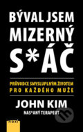 Kniha: Býval jsem mizerný s*áč (John Kim). NOXI, 2020 Kniha: Býval jsem mizerný s*áč (John Kim). NOXI, 2020