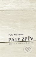 Kniha: Pátý zpěv (Petr Mazanec). Dobrý důvod, 2020 Kniha: Pátý zpěv (Petr Mazanec). Dobrý důvod, 2020