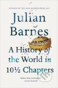 Kniha: A History of the World in 10 1/2 Chapters (Julian Barnes). Vintage, 2009 Kniha: A History of the World in 10 1/2 Chapters (Julian Barnes). Vintage, 2009