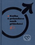 Kniha: Kniha o priateľstve aneb přátelství (Autorský kolektiv). Petrus, 2020 Kniha: Kniha o priateľstve aneb přátelství (Autorský kolektiv). Petrus, 2020