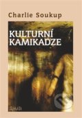Kniha: Kulturní kamikadze (Charlie Soukup). Maťa, 2021 Kniha: Kulturní kamikadze (Charlie Soukup). Maťa, 2021