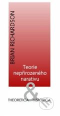 Kniha: Teorie nepřirozeného narativu (Brian Richardson). Ústav pro českou literaturu AV, 2020 Kniha: Teorie nepřirozeného narativu (Brian Richardson). Ústav pro českou literaturu AV, 2020
