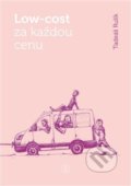 Kniha: Low-cost za každou cenu (Tadeáš Rulík). Backstage Books, 2020 Kniha: Low-cost za každou cenu (Tadeáš Rulík). Backstage Books, 2020