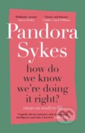 Kniha: How Do We Know We're Doing It Right? (Pandora Sykes). Hutchinson, 2020 Kniha: How Do We Know We're Doing It Right? (Pandora Sykes). Hutchinson, 2020