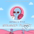 Kniha: Stranger Planet (Nathan W. Pyle). Wildfire, 2020 Kniha: Stranger Planet (Nathan W. Pyle). Wildfire, 2020