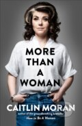 Kniha: More Than a Woman (Caitlin Moran). Ebury, 2020 Kniha: More Than a Woman (Caitlin Moran). Ebury, 2020