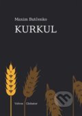 Kniha: Kurkul (Maxim Butčenko). Volvox Globator, 2020 Kniha: Kurkul (Maxim Butčenko). Volvox Globator, 2020