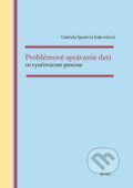 E-kniha: Problémové správanie detí vo vyučovacom procese (Gabriela Spustová Izakovičová) E-kniha: Problémové správanie detí vo vyučovacom procese (Gabriela Spustová Izakovičová)