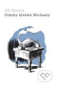 Kniha: Otázky křehké Michaely (Jiří Kantor). Návrat domů, 2020 Kniha: Otázky křehké Michaely (Jiří Kantor). Návrat domů, 2020