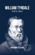 Kniha: William Tyndale (Benjamín Železník). Didasko, 2020 Kniha: William Tyndale (Benjamín Železník). Didasko, 2020