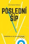 Kniha: Poslední šíp (Erwin Raphael McManus). Návrat domů, 2020 Kniha: Poslední šíp (Erwin Raphael McManus). Návrat domů, 2020