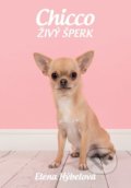 Kniha: Chicco živý šperk (Elena Hýbelová). Elena Hýbelová, 2020 Kniha: Chicco živý šperk (Elena Hýbelová). Elena Hýbelová, 2020