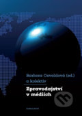Kniha: Zpravodajství v médiích (Barbora Osvaldová). Karolinum, 2020 Kniha: Zpravodajství v médiích (Barbora Osvaldová). Karolinum, 2020