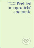 Kniha: Přehled topografické anatomie (Jaroslav Kos). Karolinum, 2020 Kniha: Přehled topografické anatomie (Jaroslav Kos). Karolinum, 2020