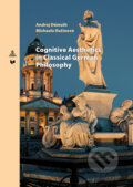 Kniha: Cognitive Aesthetics in Classical German Philosophy (Andrej Démuth a Michaela Rušinová). VEDA, Peter Lang, 2019 Kniha: Cognitive Aesthetics in Classical German Philosophy (Andrej Démuth a Michaela Rušinová). VEDA, Peter Lang, 2019