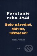 Kniha: Povstanie roku 1944 (Peter B. Podolský) Kniha: Povstanie roku 1944 (Peter B. Podolský)