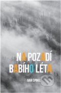 Kniha: Na pozadí babího léta (Ivan Špingl). Powerprint, 2020 Kniha: Na pozadí babího léta (Ivan Špingl). Powerprint, 2020